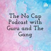 Podcast The No Cap Podcast with Guru and The Gang