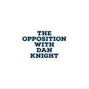 Podcast The Opposition w/Dan Knight