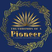 Podcast Truthbombs of a Pioneer