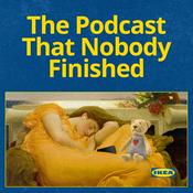 Podcast The Podcast That Nobody Finished