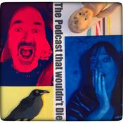 Podcast The Podcast That Wouldn’t Die!