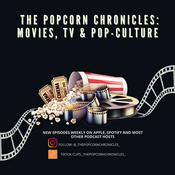 Podcast The Popcorn Chronicles: Movies, TV & Pop Culture