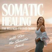 Podcast Somatic Healing for Wellness-Focused Women