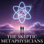Podcast The Skeptic Metaphysicians | A Pragmatic Guide to Spiritual Awakening, Metaphysics & Enlightenment