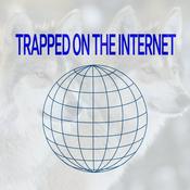 Podcast Trapped on The Internet