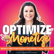 Podcast Optimize to Monetize | Marketing Strategies for Predictable Revenue
