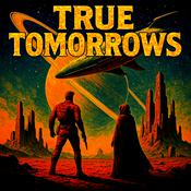 Podcast TRUE TOMORROWS — Where Sci-Fi Tales Get Wild! 🚀💥