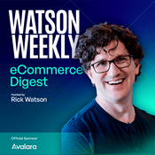 Podcast The Watson Weekly: eCommerce Strategy & News