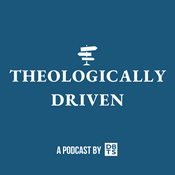 Podcast Theologically Driven