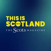 Podcast This Is Scotland with The Scots Magazine