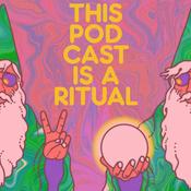 Podcast This Podcast is a Ritual