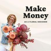 Podcast Make Money as a Floral Designer — Thrive Podcast for Florists