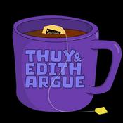 Podcast Thuy & Edith Argue