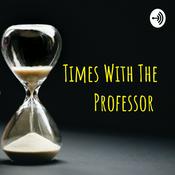 Podcast Times With The Professor