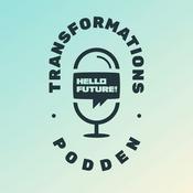 Podcast Transformationspodden från Hello Future