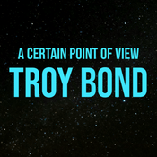 Podcast Troy Bond: From A Certain Point Of View