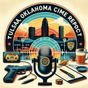 Podcast Tulsa, Oklahoma Crime Report