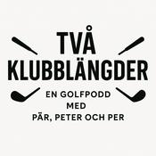 Podcast Två klubblängder -en golfpodd med Pär, Peter & Max