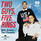 Podcast Two Guys, Five Rings: Matt, Bowen & The Olympics