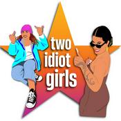 Podcast Two Idiot Girls