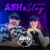 Podcast Ash and Slay Podcast