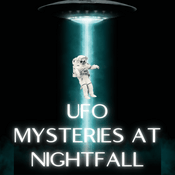 Podcast UFO Mysteries At Nightfall