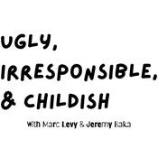Podcast Ugly, Irresponsible, & Childish