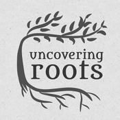 Podcast Uncovering Roots