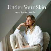 Podcast Under Your Skin med Lovisa Hahn