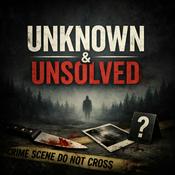 Podcast Unknown & Unsolved