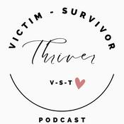 Podcast V-S-T Victim-Survivor-THRIVER