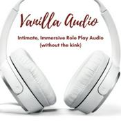 Podcast Vanilla Audio - Intimate, Immersive Role Play Audio (Without the Kink)