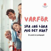 Podcast Varför ska jag lära mig det här? En podd om pedagogik