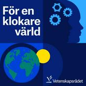 Podcast För en klokare värld - Vetenskapsrådet