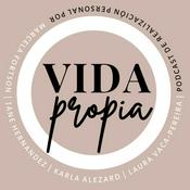 Podcast VIDA PROPIA | Tu Podcast de Realización Personal