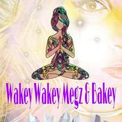 Podcast Wakey Wakey Megz & Bakey