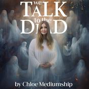 Podcast We Talk To The Dead By Chloe Mediumship