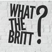 Podcast What the Britt?!