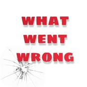 Podcast What Went Wrong