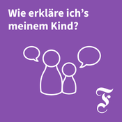 Podcast F.A.Z. Wie erkläre ich’s meinem Kind?