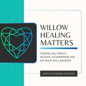 Podcast Willow Healing Matters Podcast