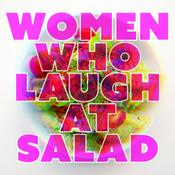 Podcast Women Who Laugh at Salad