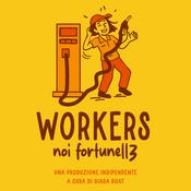 Podcast Workers: noi fortunell3