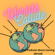 Podcast Worlds Collide The Podcast about moving abroad