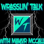 Podcast Wrasslin Talk with Mayor McCall
