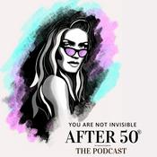 Podcast You Are Not Invisible After 50