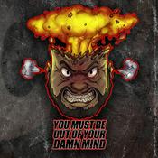 Podcast You Must Be Out Of Your Damn Mind