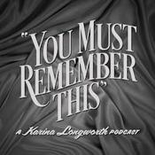 Podcast You Must Remember This
