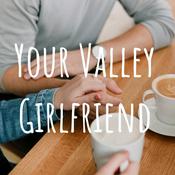 Podcast Your Valley Girlfriend
