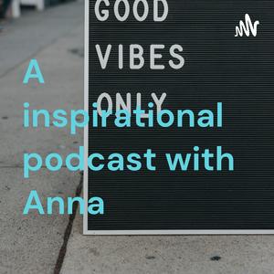 A inspirational podcast with Anna ❤️